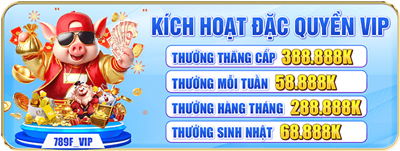 789f kích hoạt đặc quyền VIP nhận thưởng hấp dẫn
