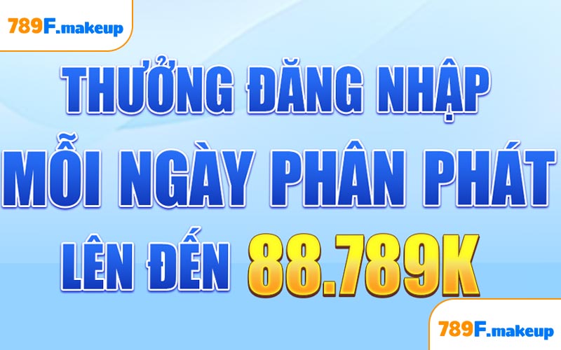 Thưởng đăng nhập 789F mỗi ngày 